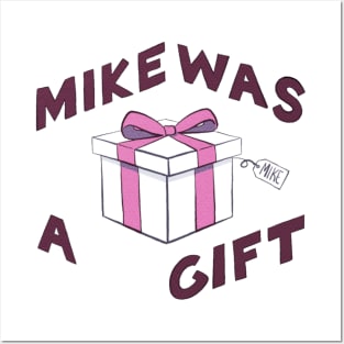 Mike was a Gift Posters and Art